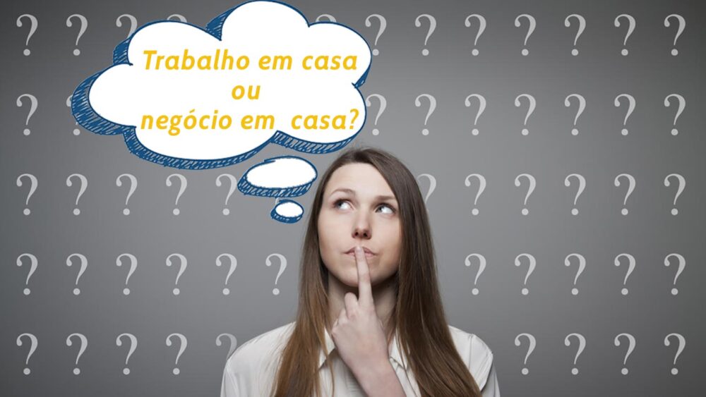 Negócio em casa ou trabalho em casa - qual é o ideal para você?