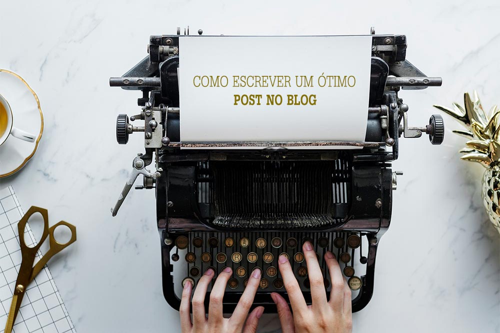 Como escrever um ótimo post no blog